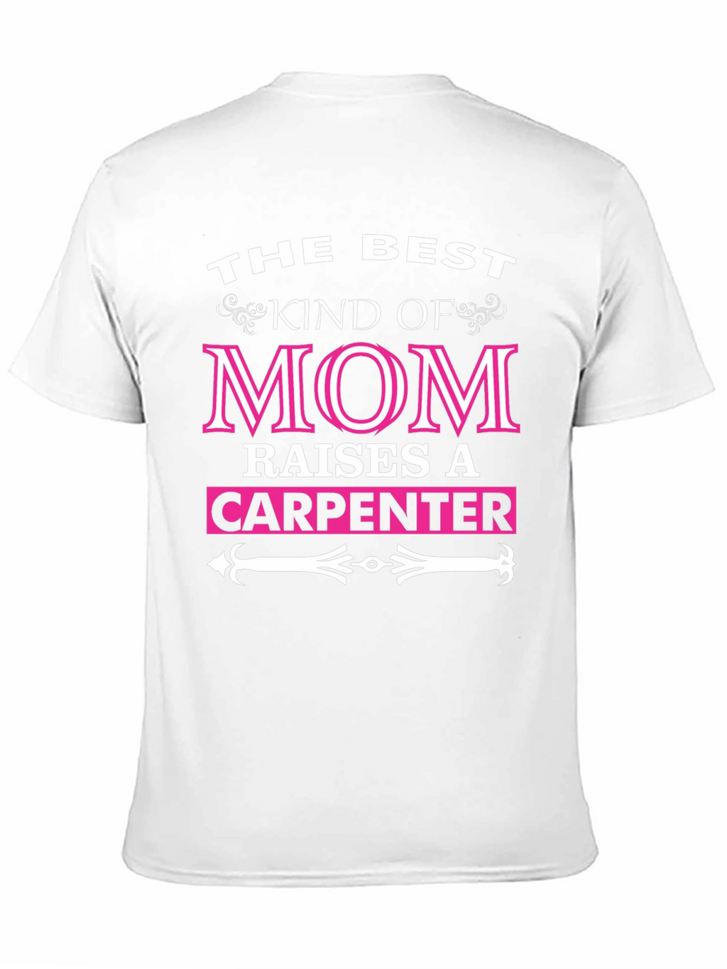 Best Mom Raises A Carpenter T-Shirt