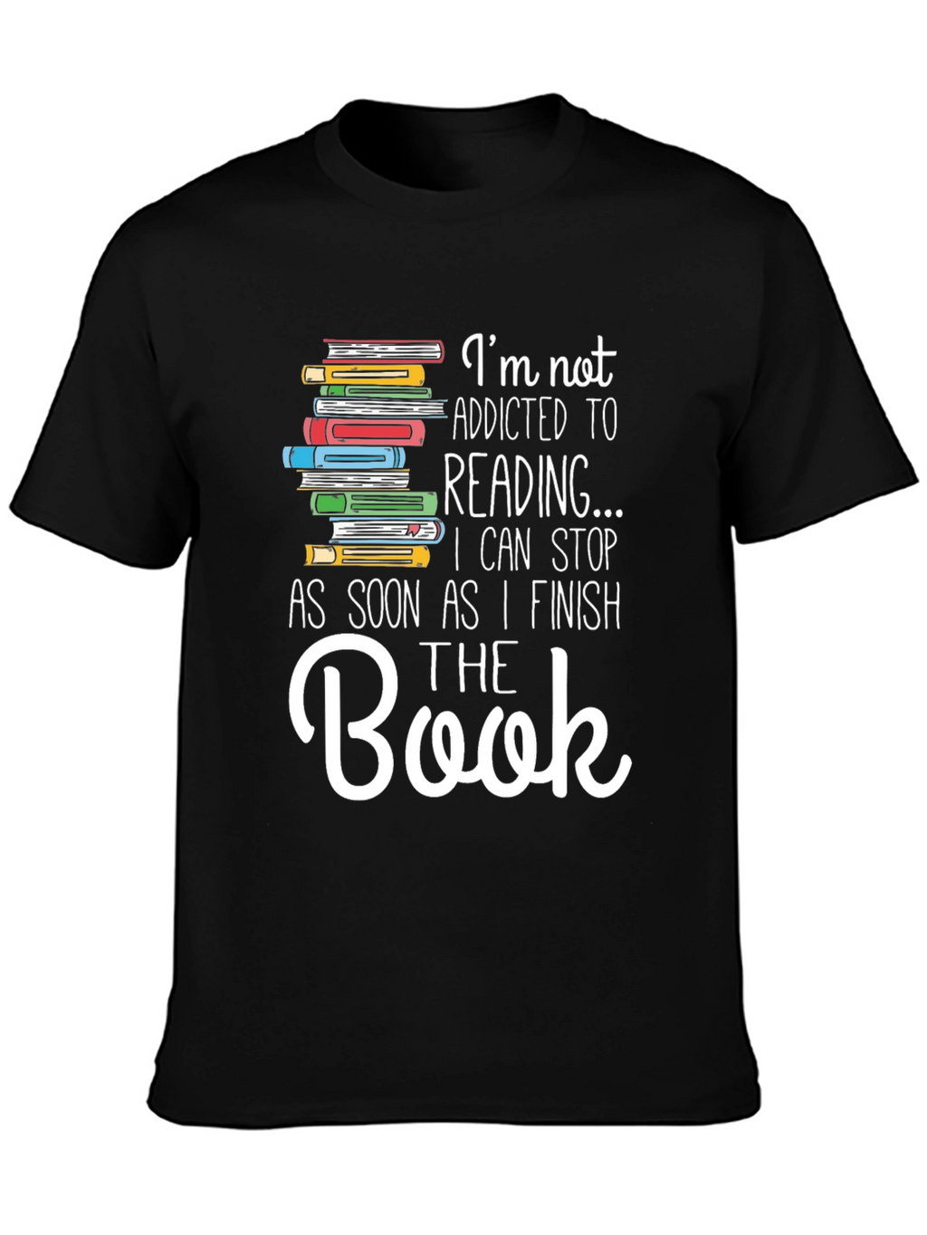 Im Not Addicted to Reading T-Shirt