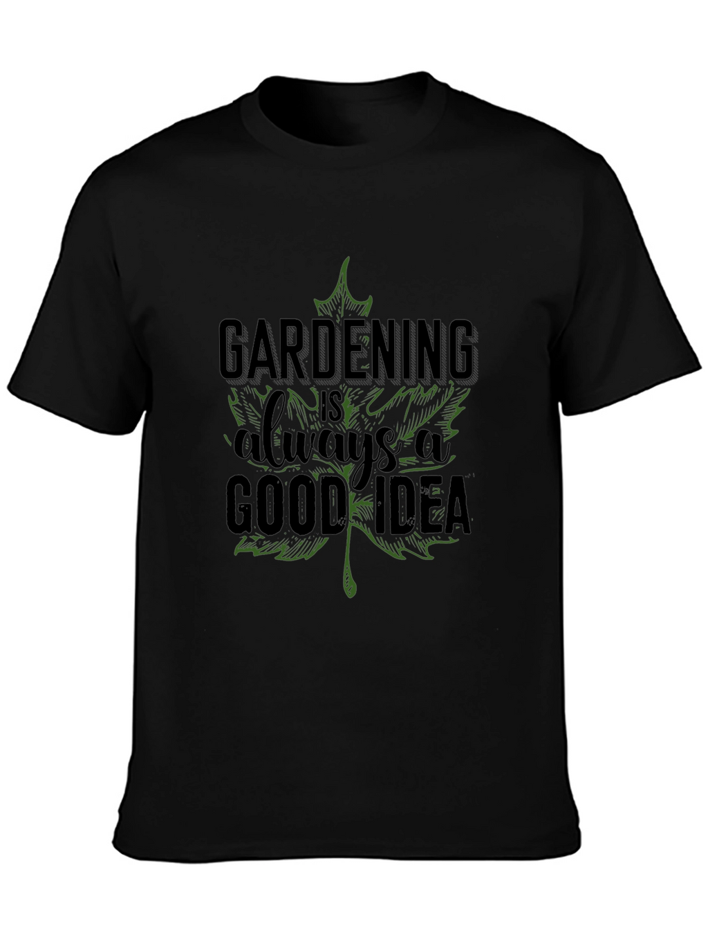 Gardening is Always a Good Idea Tee