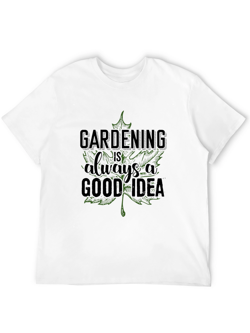 Gardening is Always a Good Idea Tee