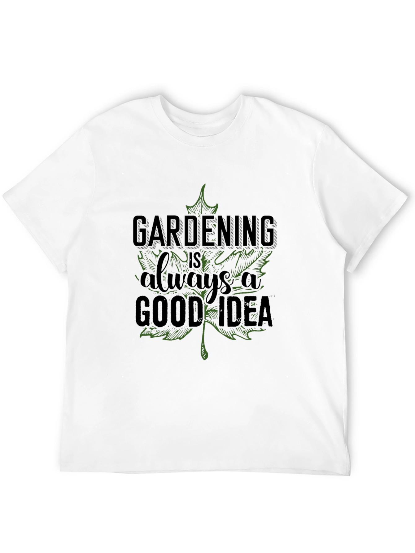 Gardening is Always a Good Idea Tee