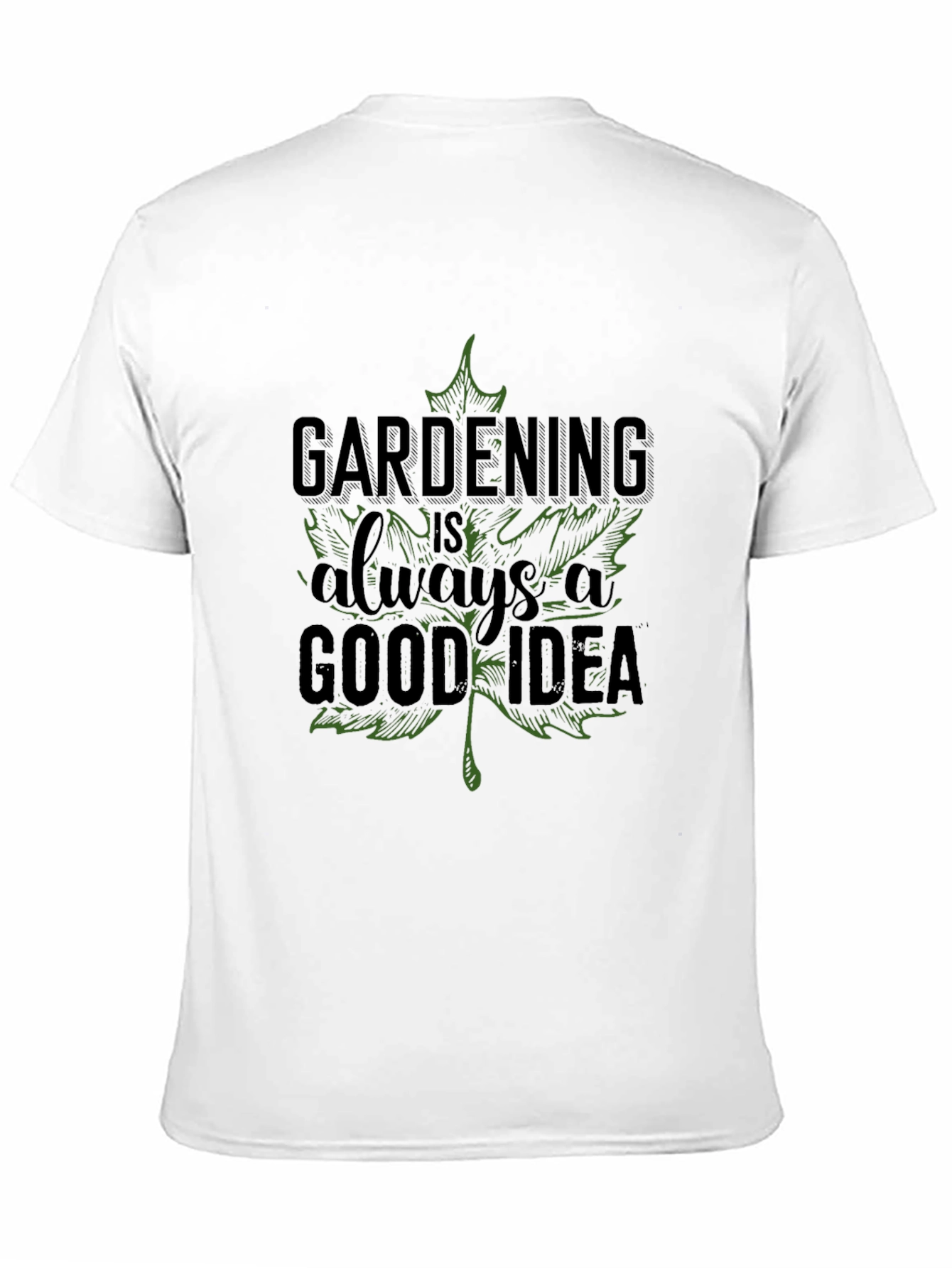 Gardening is Always a Good Idea Tee