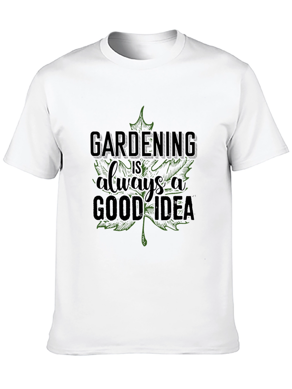Gardening is Always a Good Idea Tee