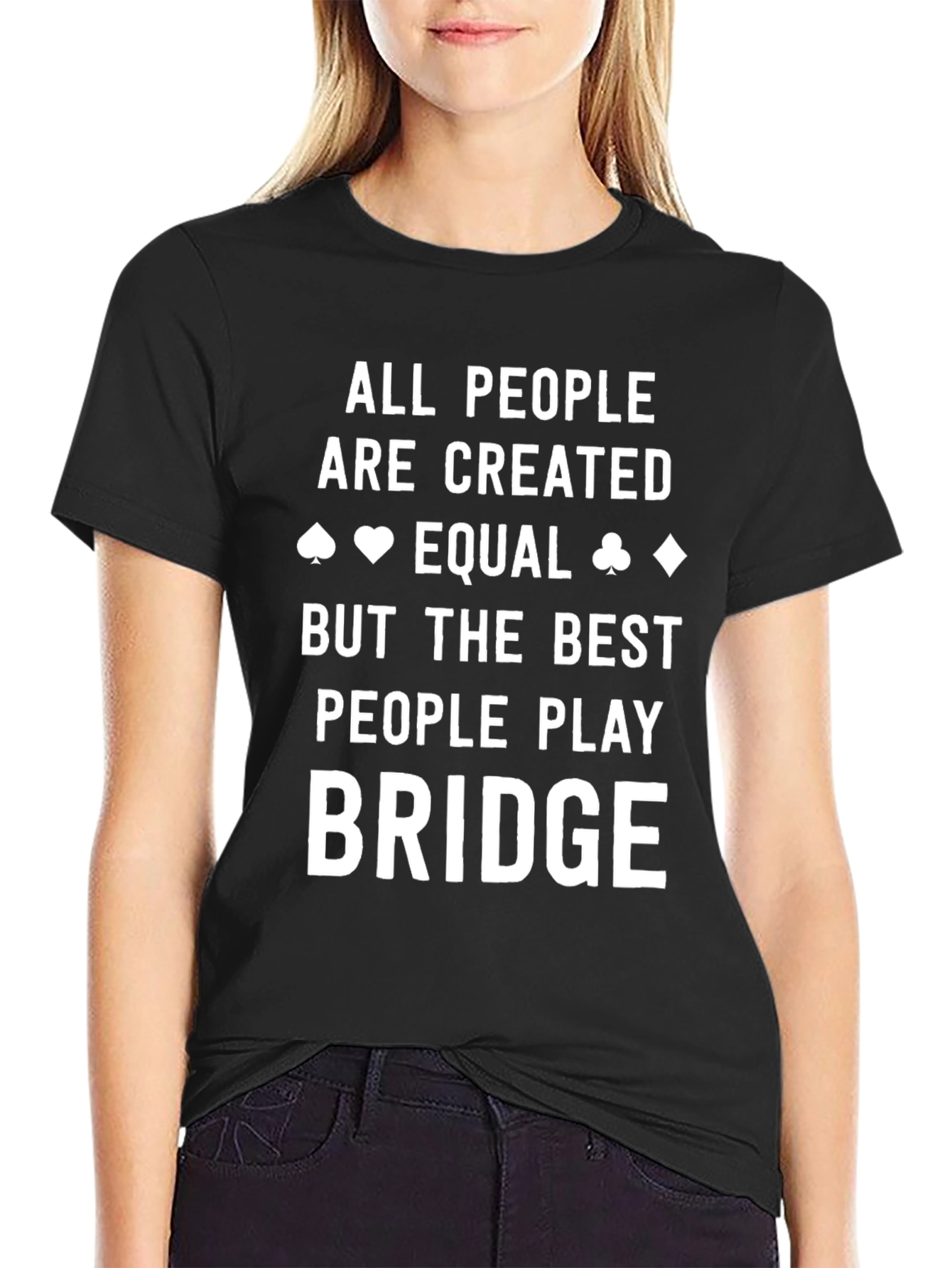 Bridge Player T-Shirt: All People Are Created Equal