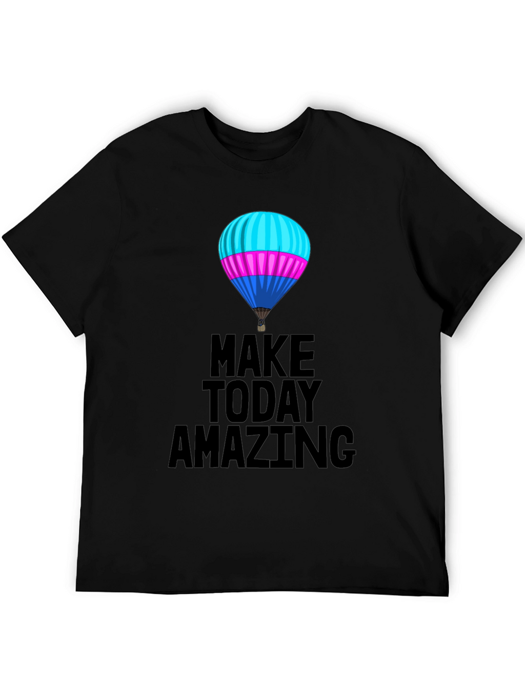 Make Today Amazing T-Shirt - Hot Air Balloon