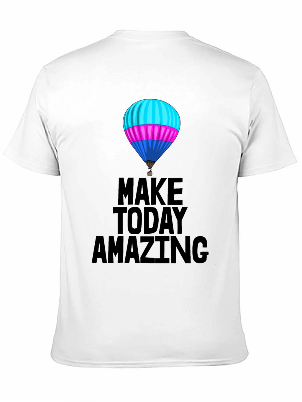 Make Today Amazing T-Shirt - Hot Air Balloon
