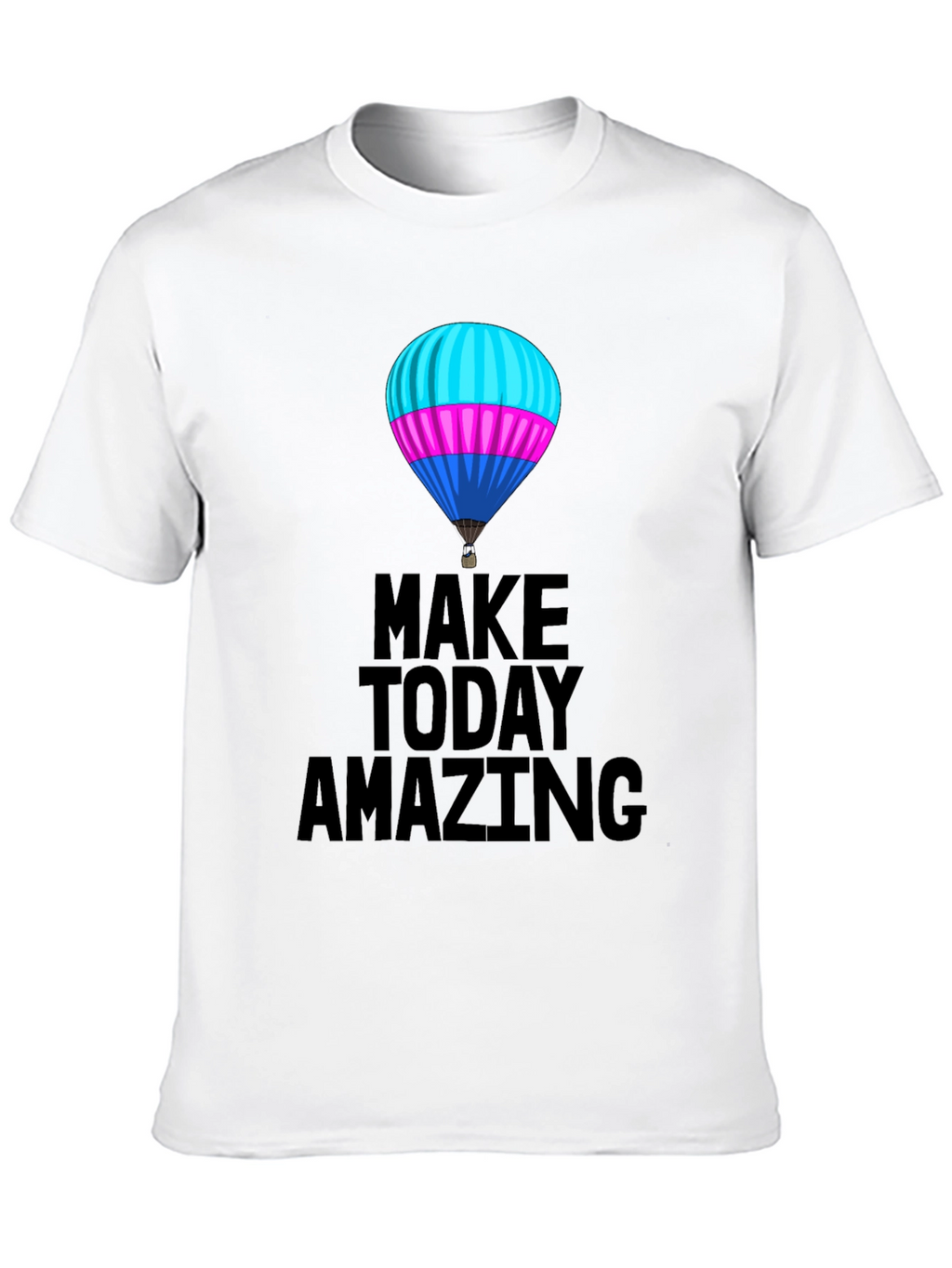 Make Today Amazing T-Shirt - Hot Air Balloon