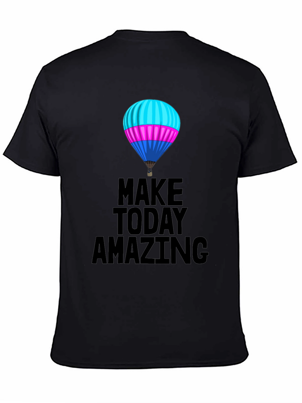 Make Today Amazing T-Shirt - Hot Air Balloon