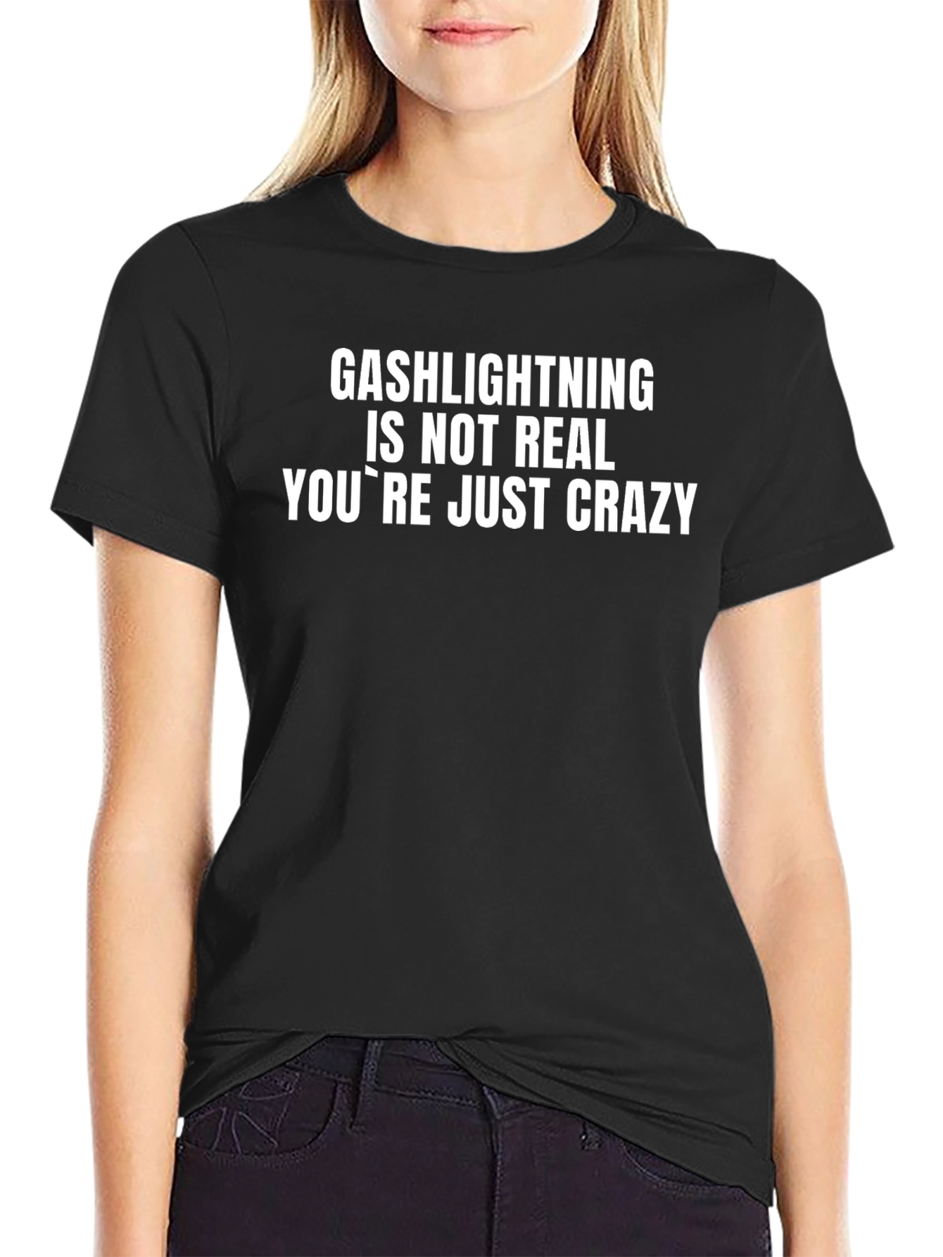 Gaslighting Is Not Real Funny Sarcastic T-Shirt