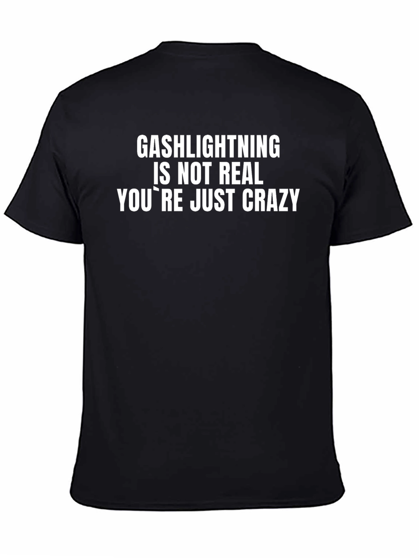 Gaslighting Is Not Real Funny Sarcastic T-Shirt