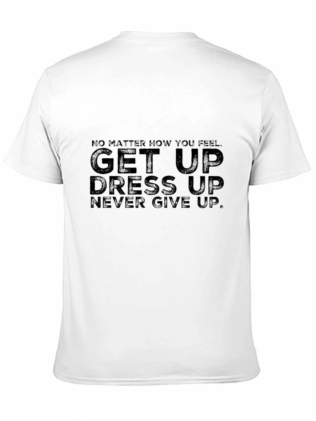 Motivational Black T-Shirt: Get Up Dress Up