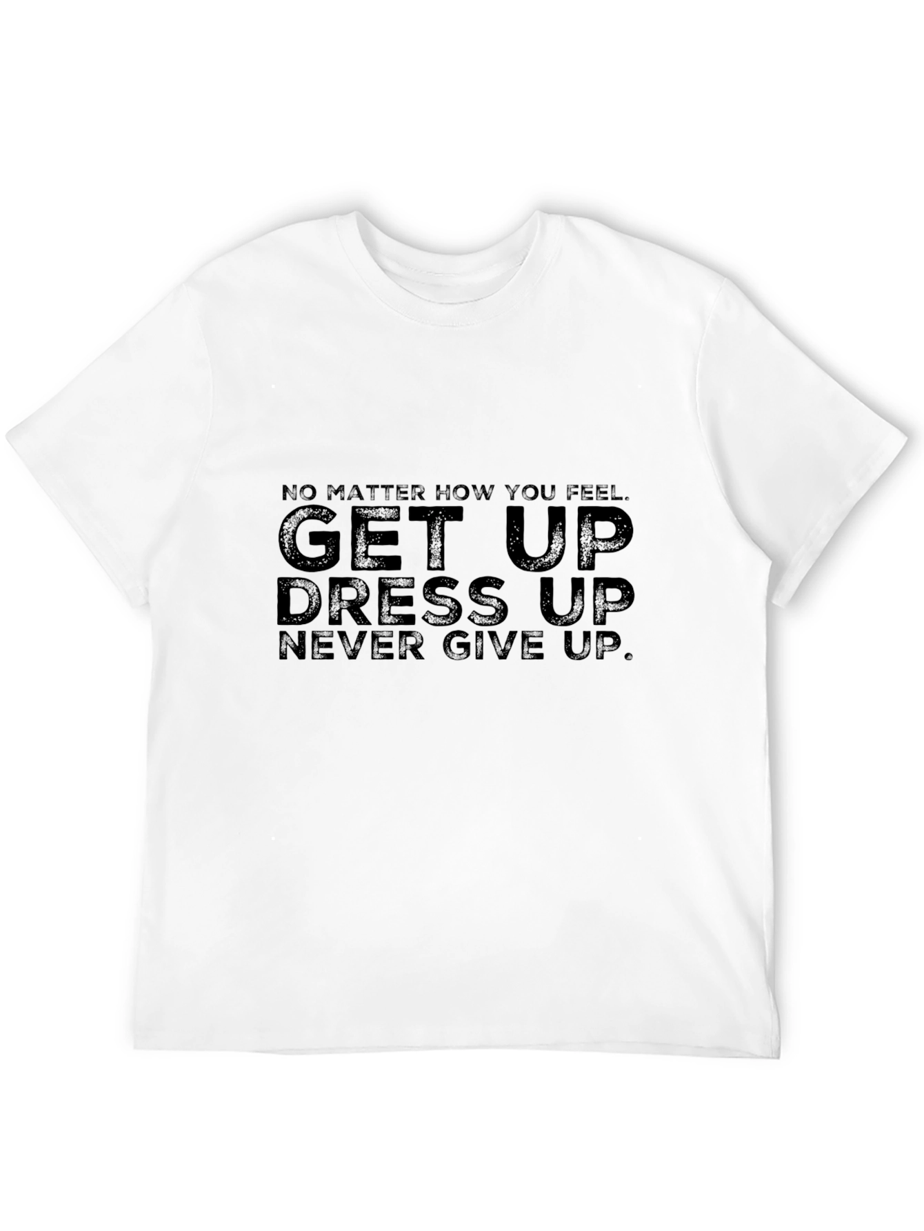 Motivational Black T-Shirt: Get Up Dress Up