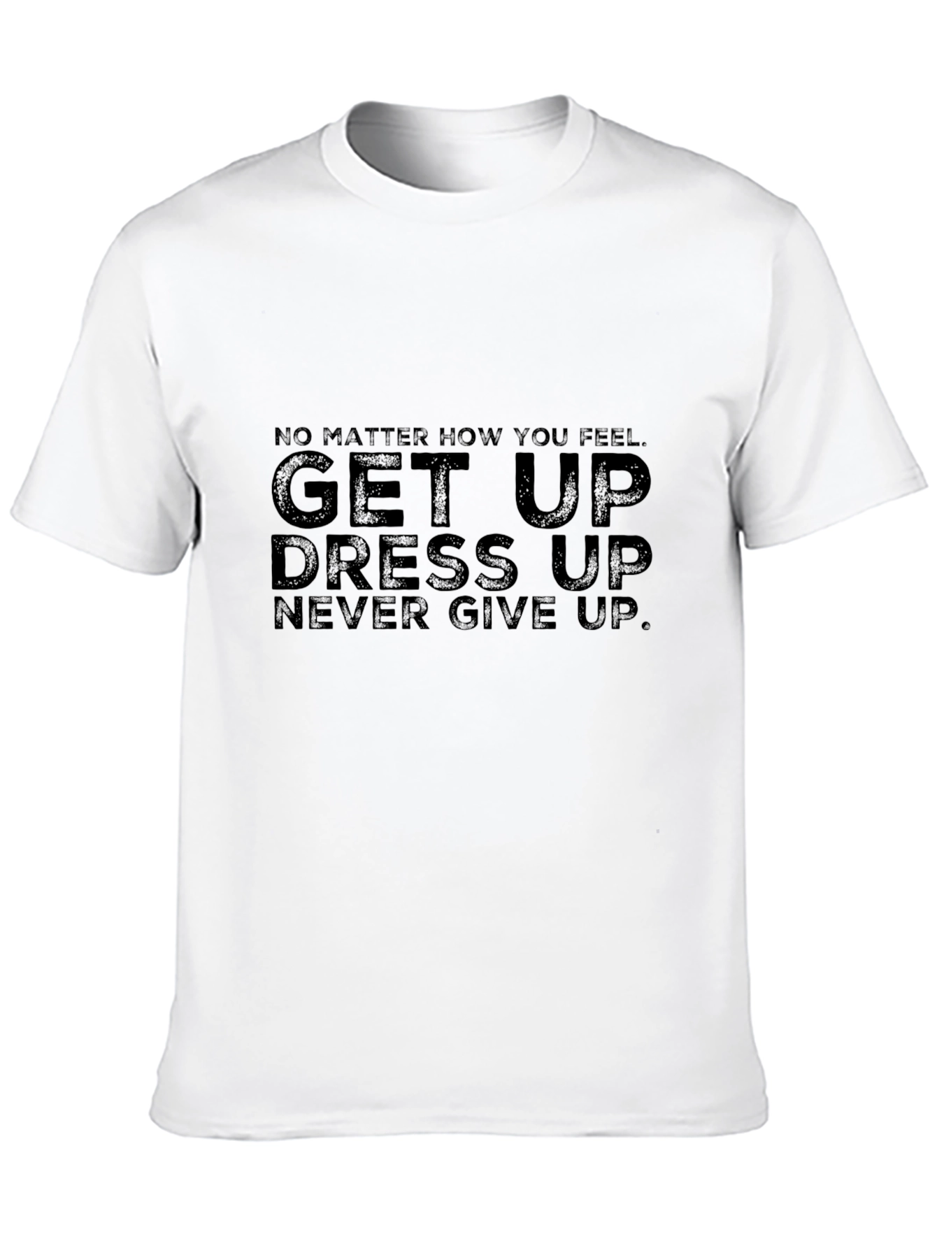 Motivational Black T-Shirt: Get Up Dress Up