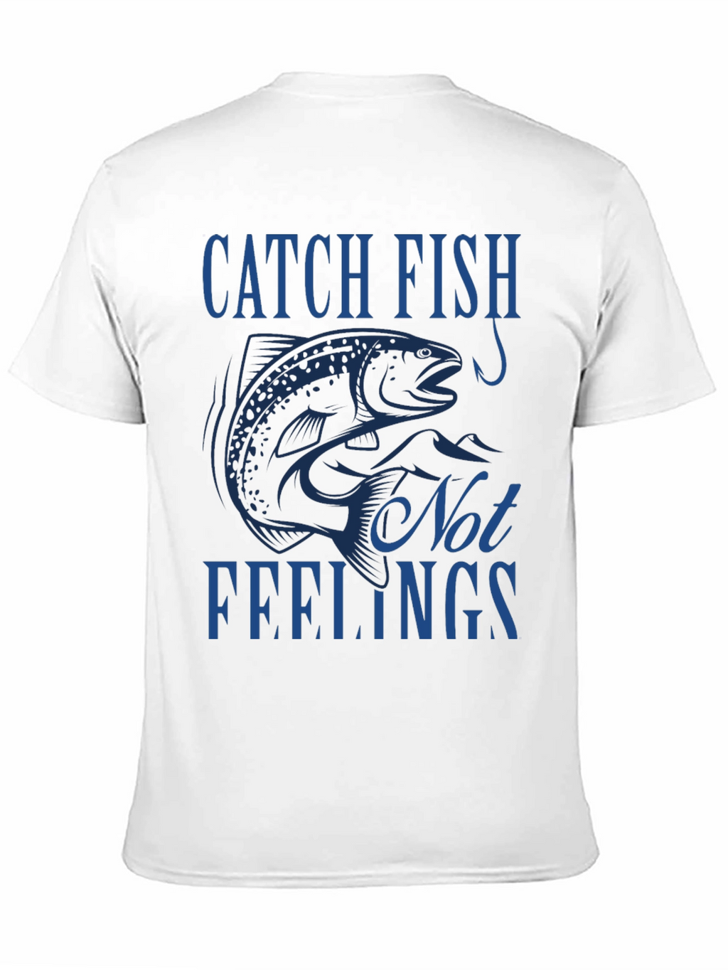 Catch Fish Not Feelings T-Shirt - Fishing Tee