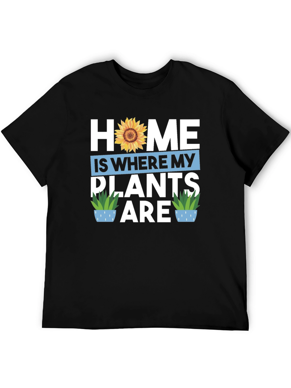 Home Is Where My Plants Are Graphic Tee