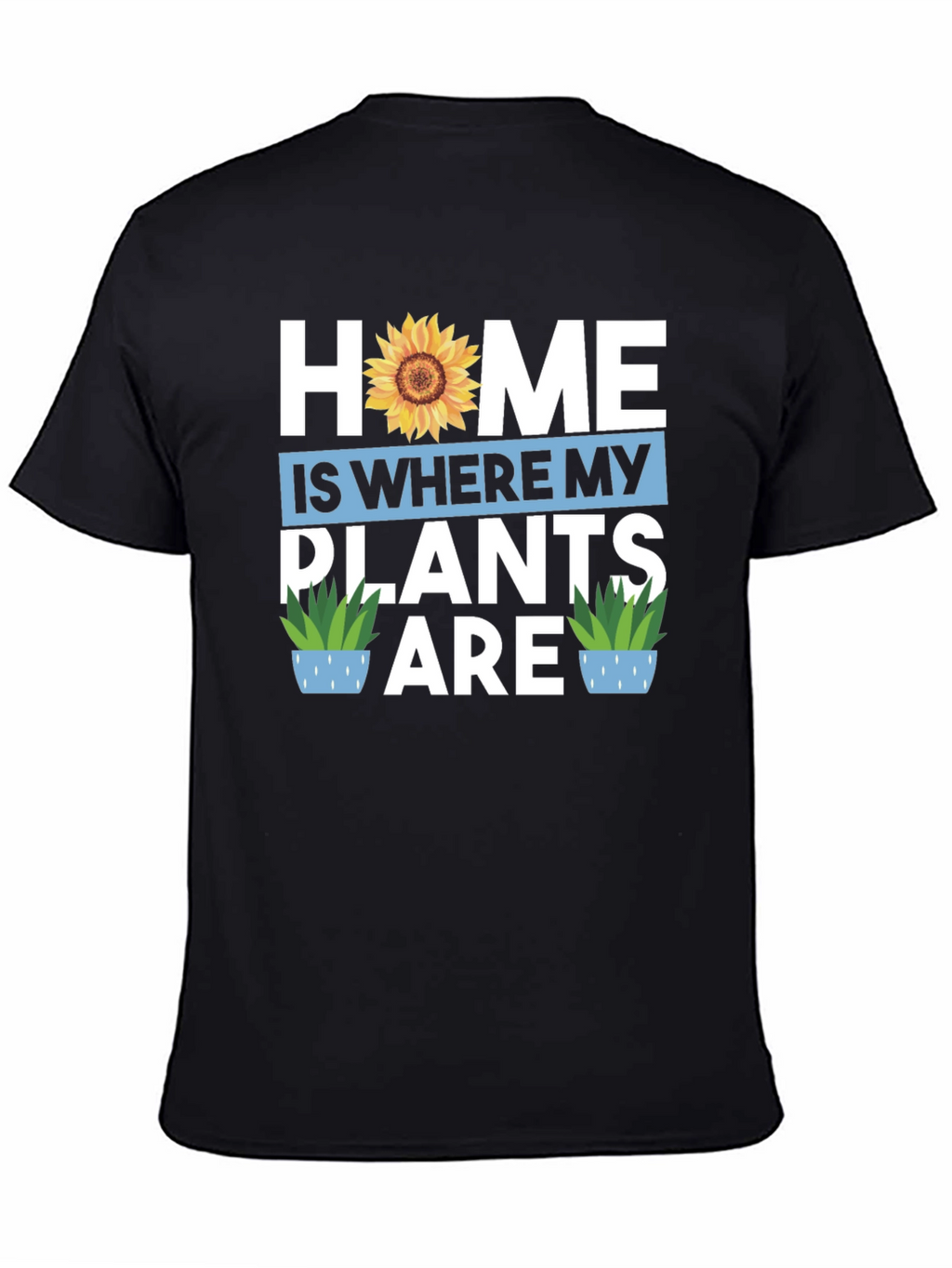 Home Is Where My Plants Are Graphic Tee
