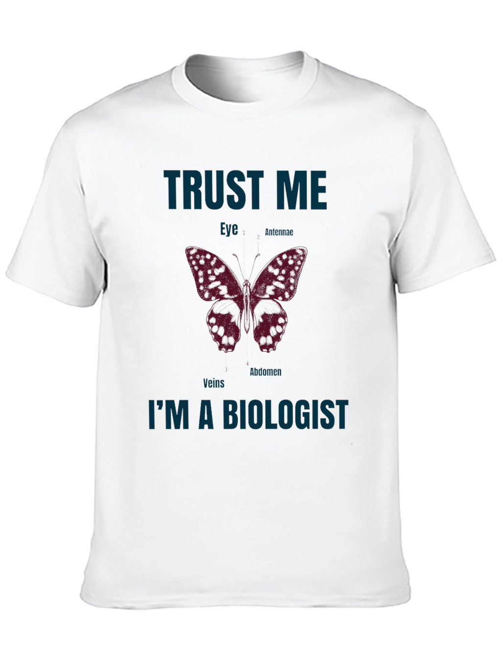Trust Me Im A Biologist Butterfly Anatomy T-Shirt