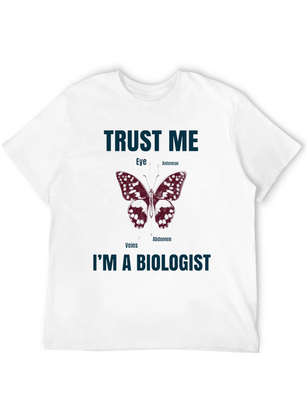 Trust Me Im A Biologist Butterfly Anatomy T-Shirt