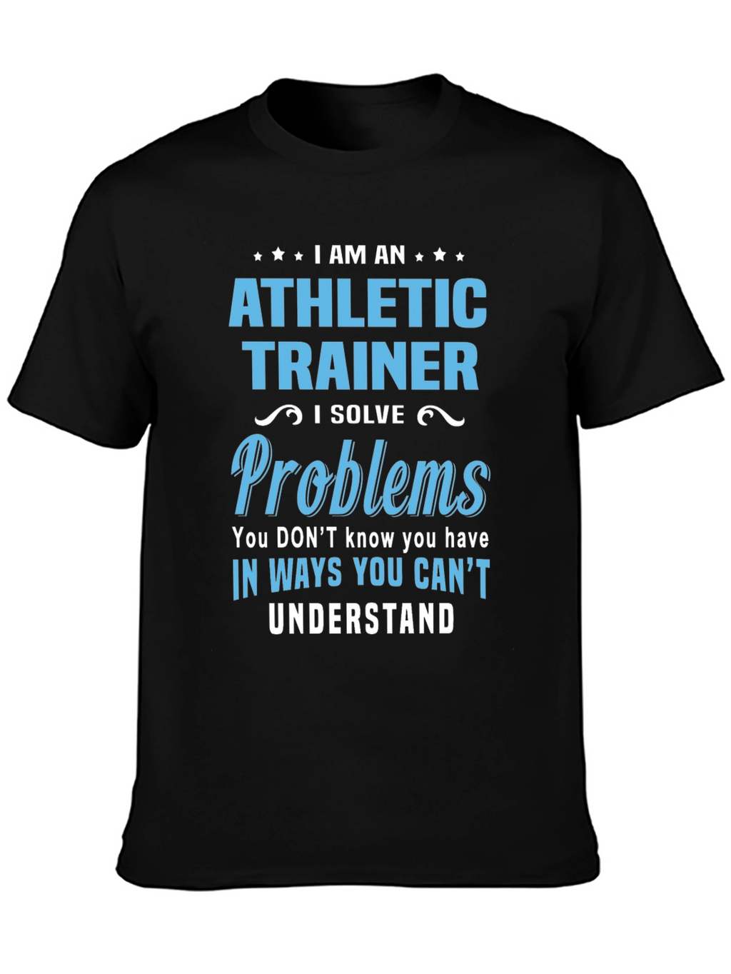 Athletic Trainer T-Shirt: I Solve Problems