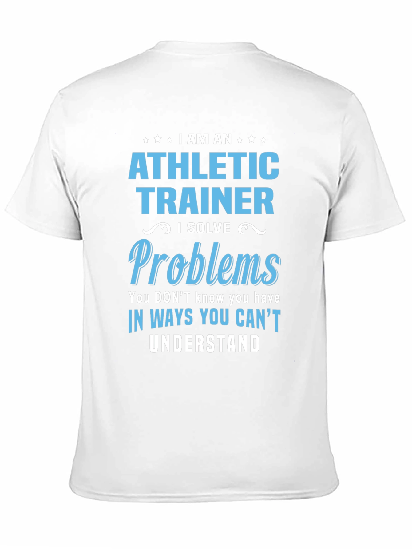 Athletic Trainer T-Shirt: I Solve Problems