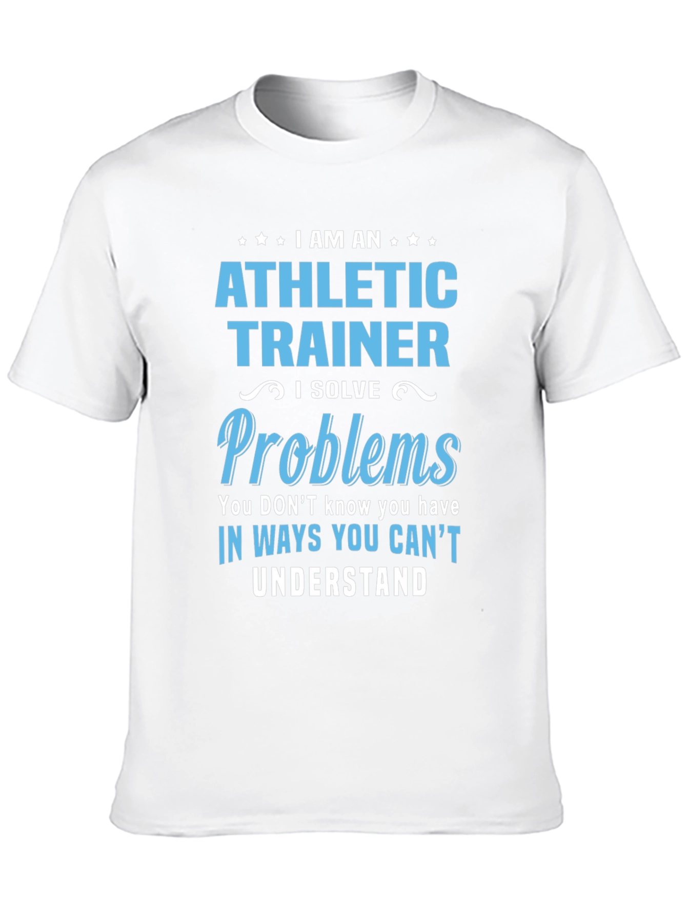 Athletic Trainer T-Shirt: I Solve Problems