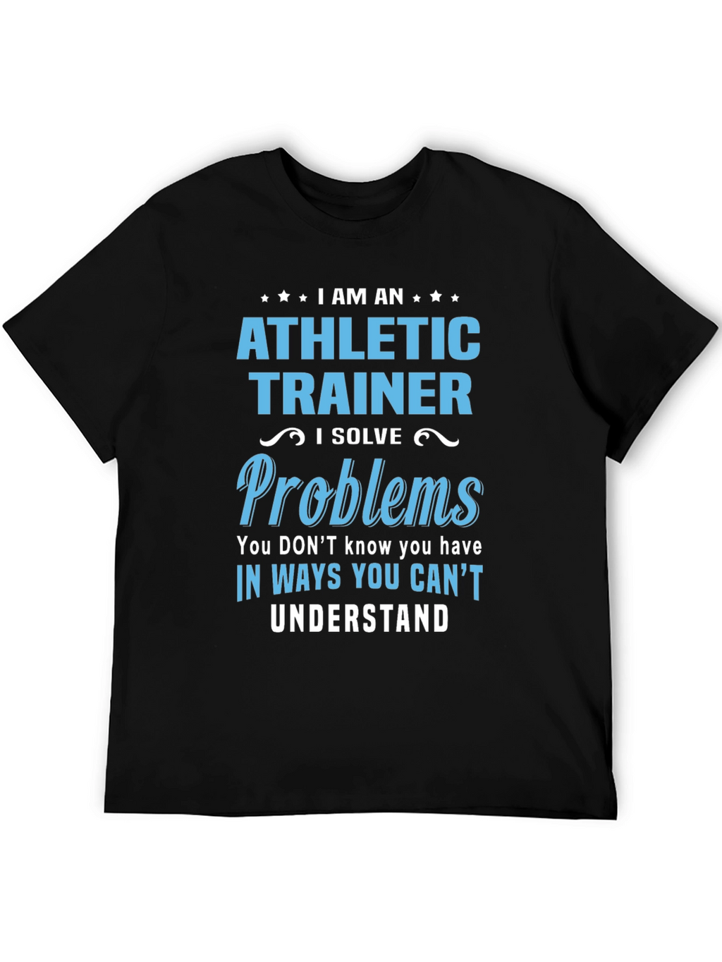 Athletic Trainer T-Shirt: I Solve Problems