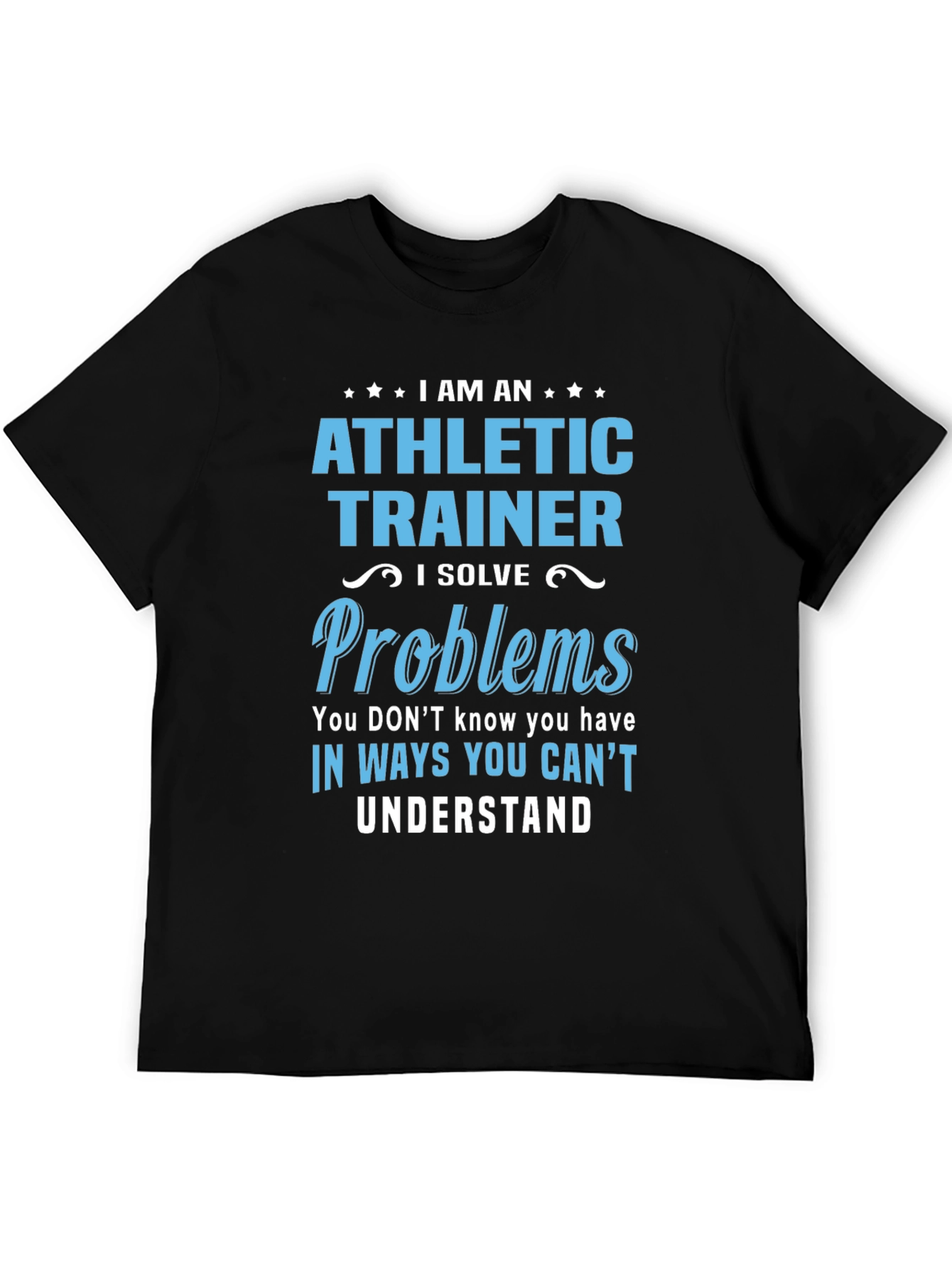 Athletic Trainer T-Shirt: I Solve Problems
