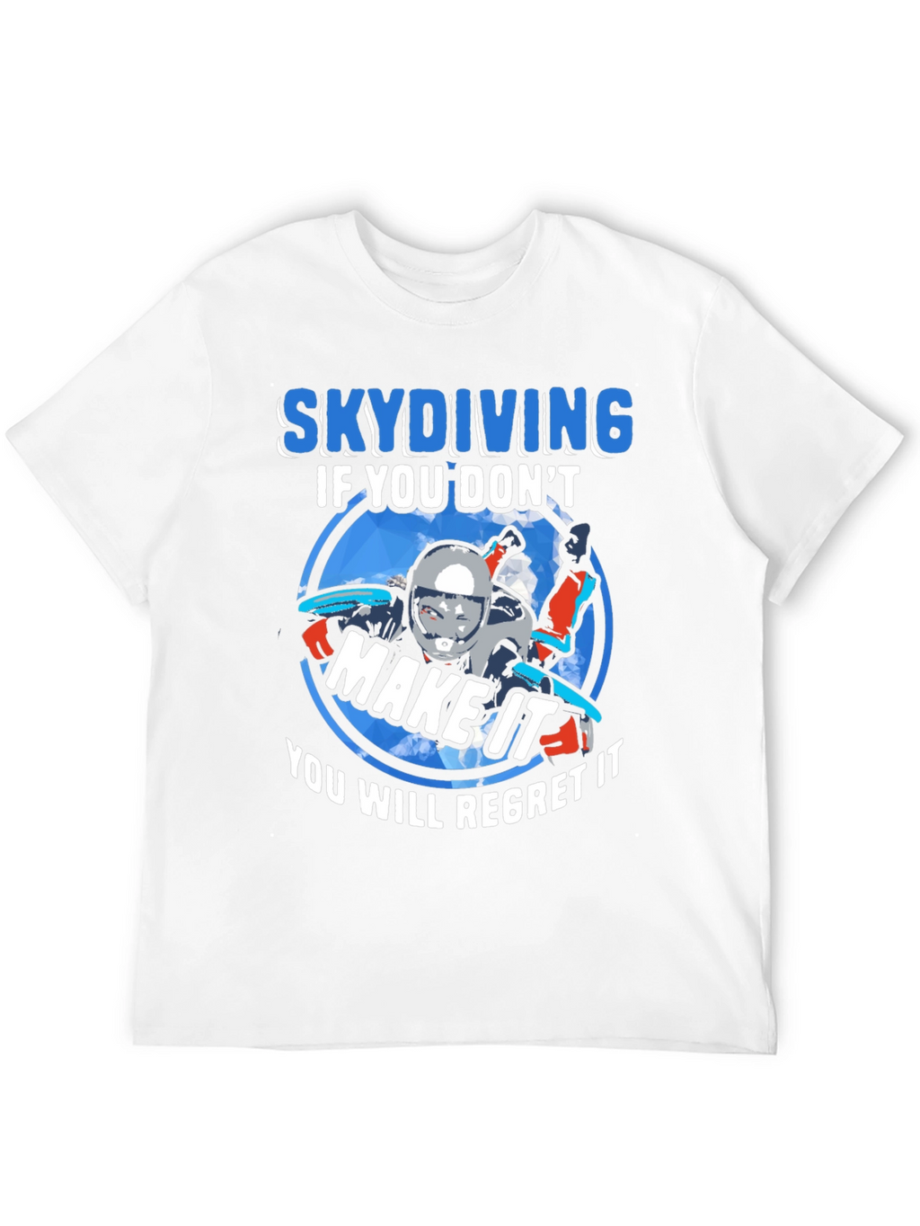 Skydiving If You Dont Make It T-Shirt