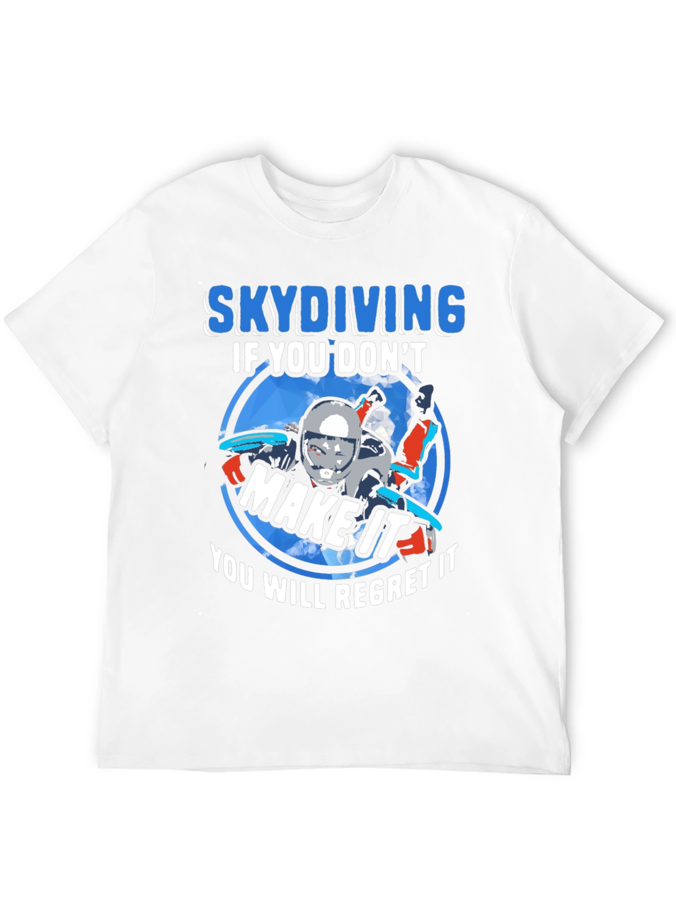 Skydiving If You Dont Make It T-Shirt