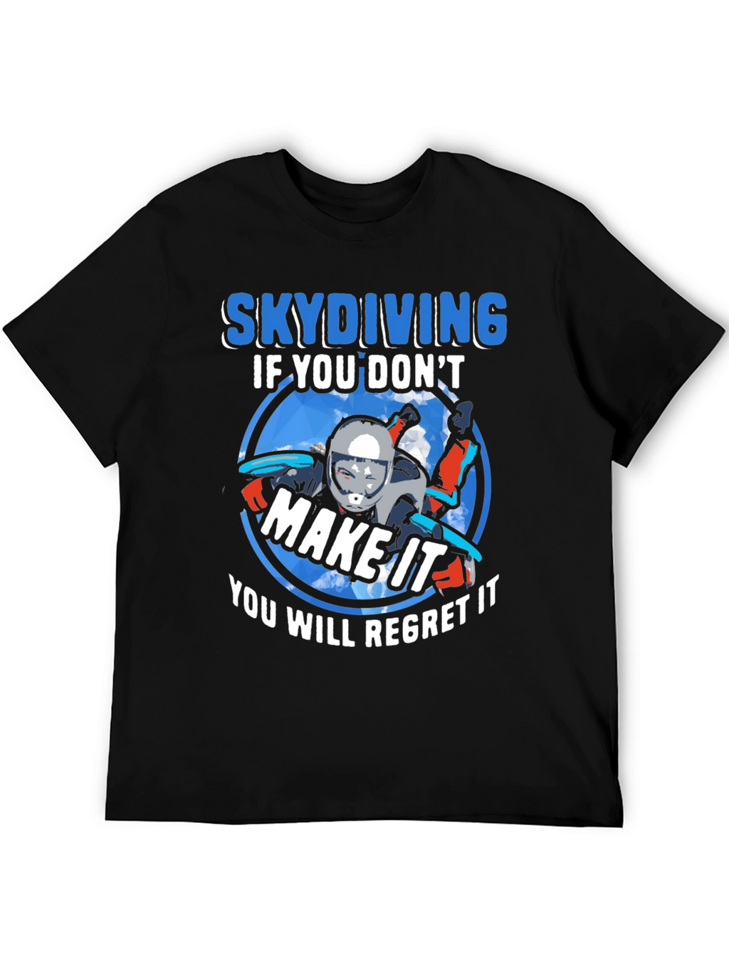 Skydiving If You Dont Make It T-Shirt