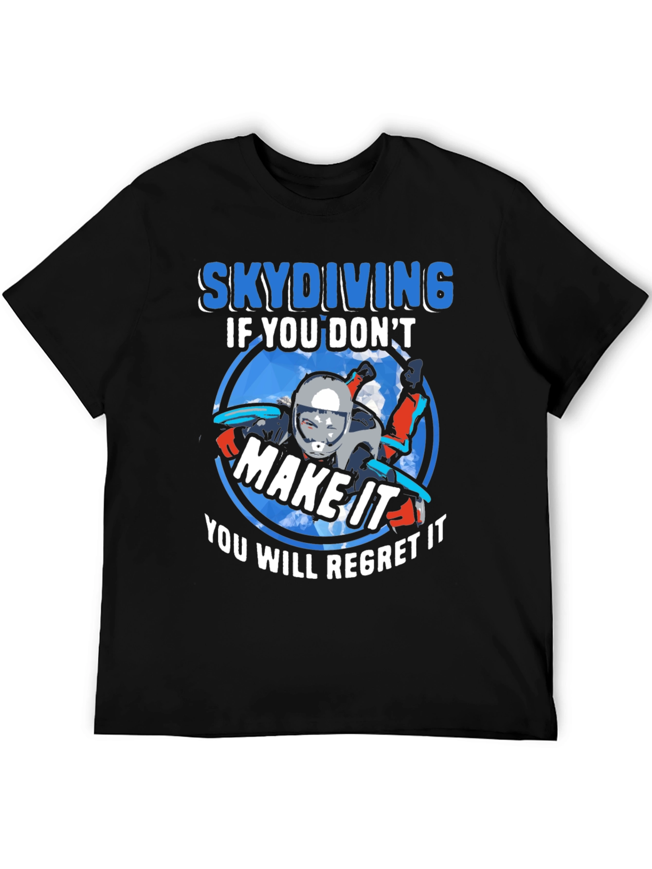Skydiving If You Dont Make It T-Shirt