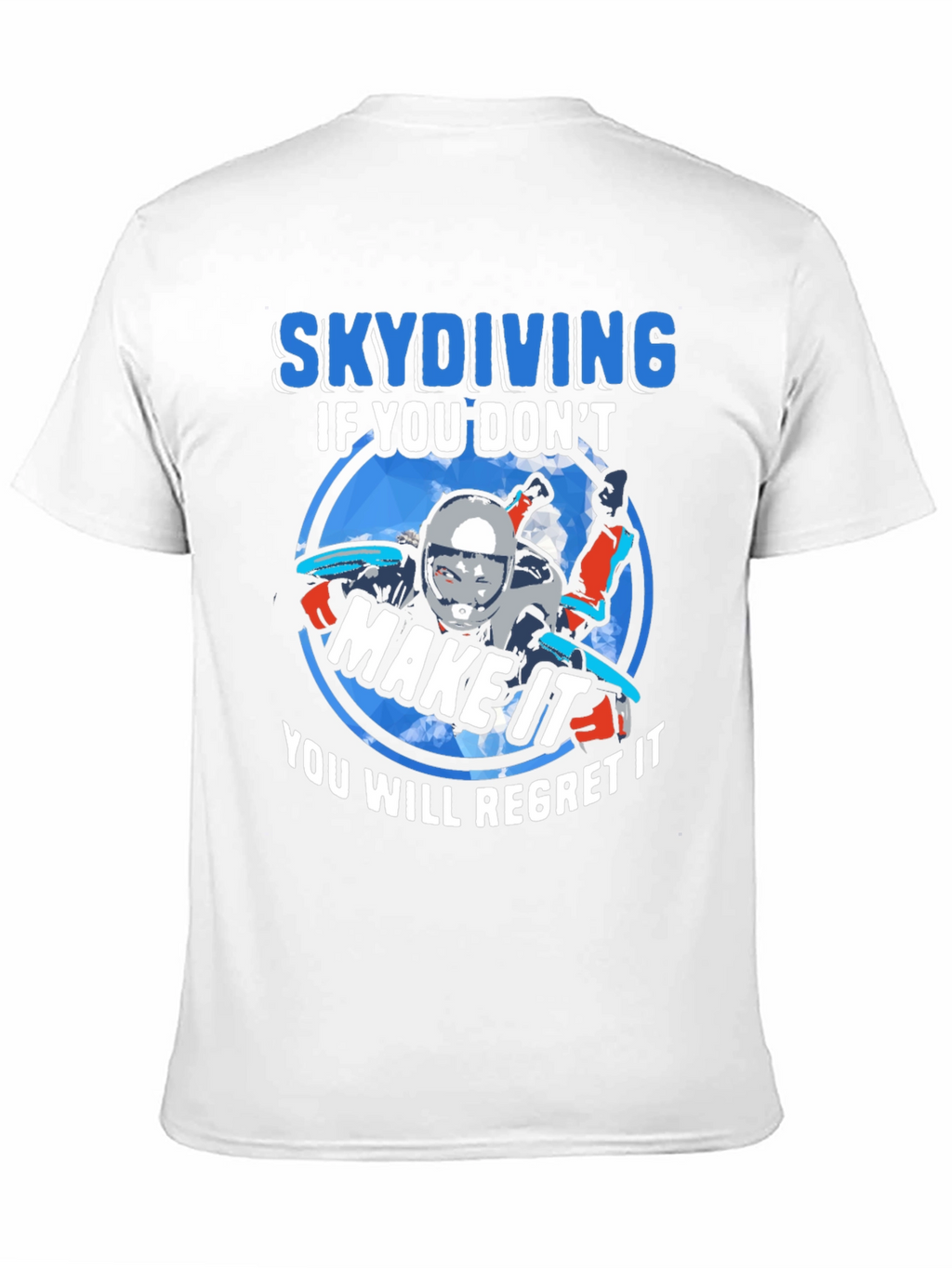 Skydiving If You Dont Make It T-Shirt