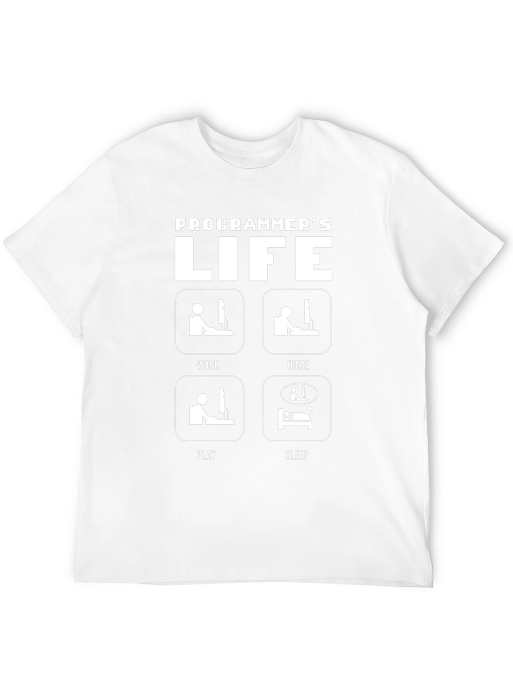 Programmers Life T-Shirt - Work Home Play Sleep