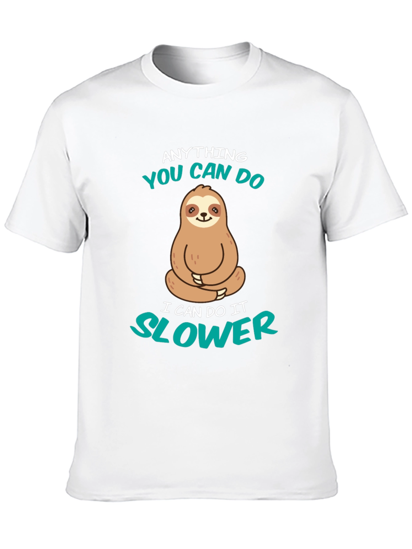 Funny Sloth T-Shirt - Anything You Can Do Slower