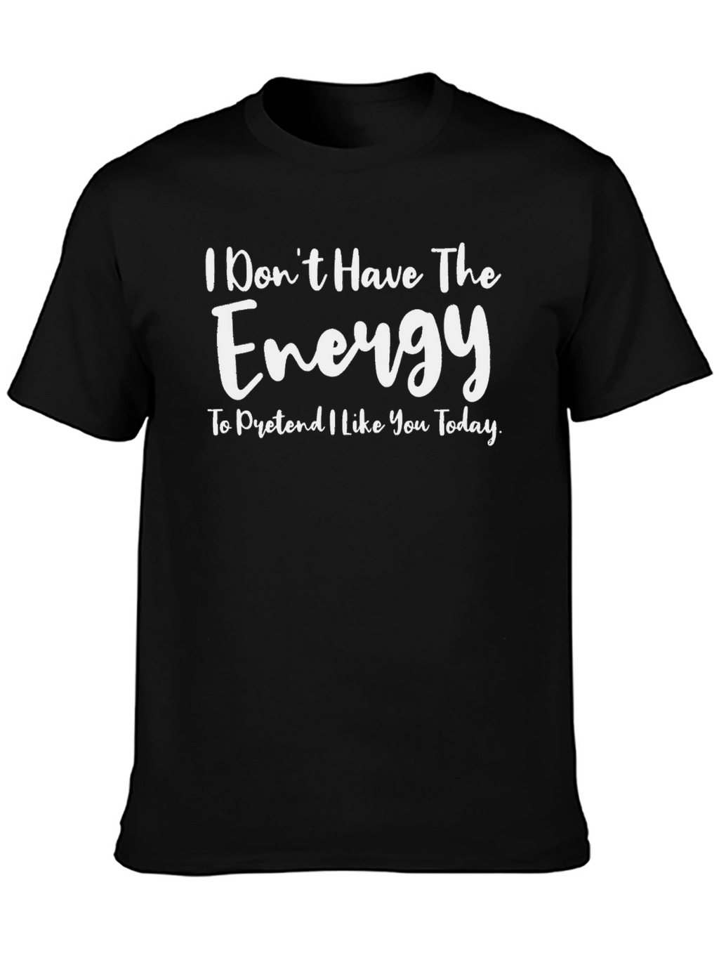 Energy Sarcastic Graphic T-Shirt