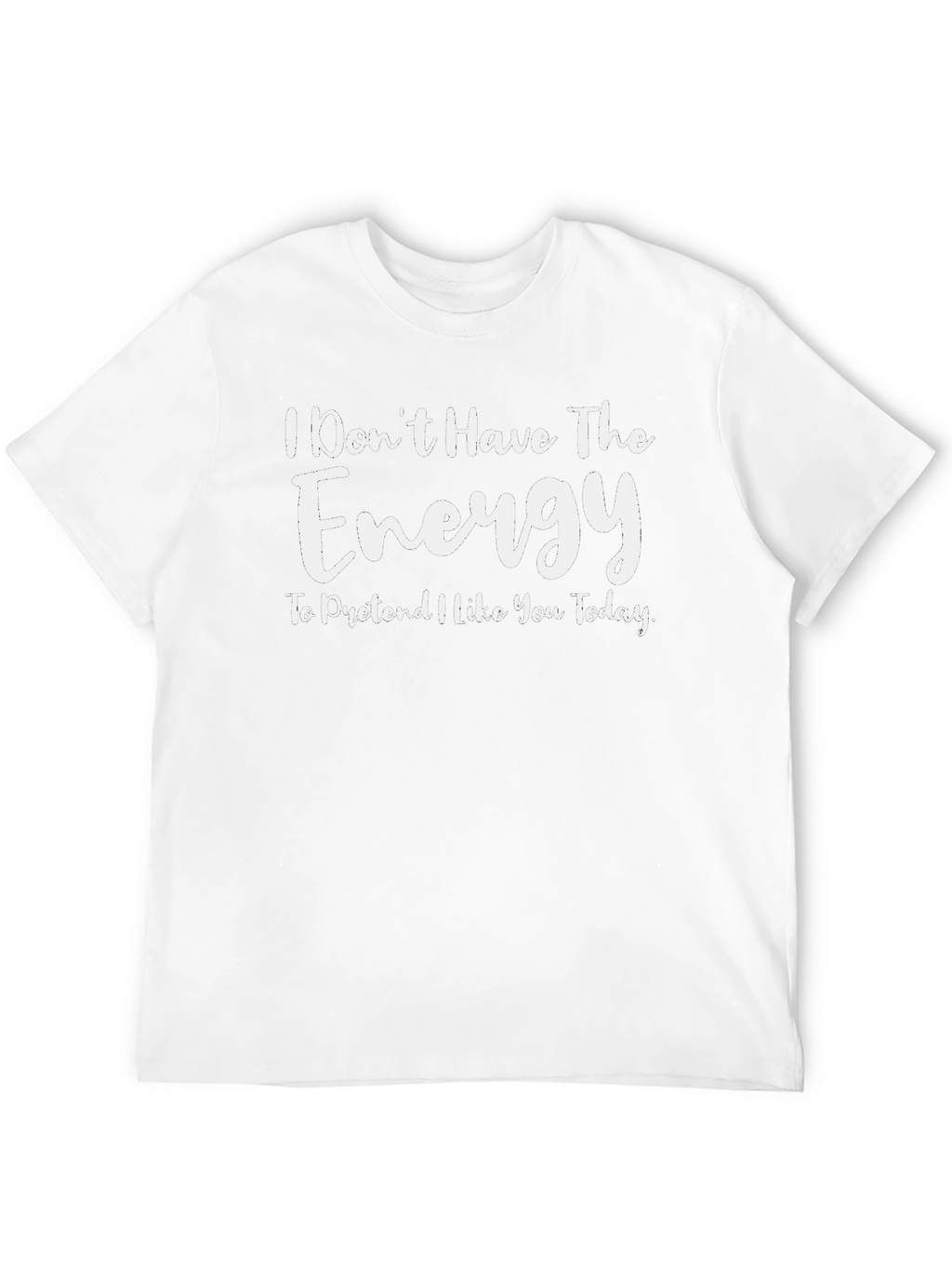 Energy Sarcastic Graphic T-Shirt