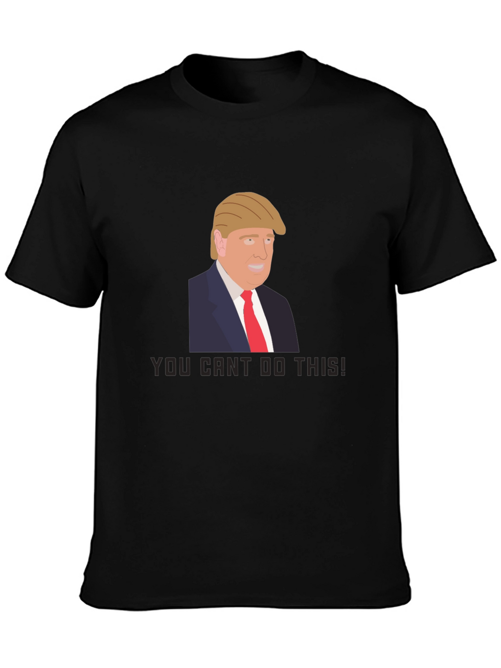 Trump Graphic Tee - You Cant Do This!