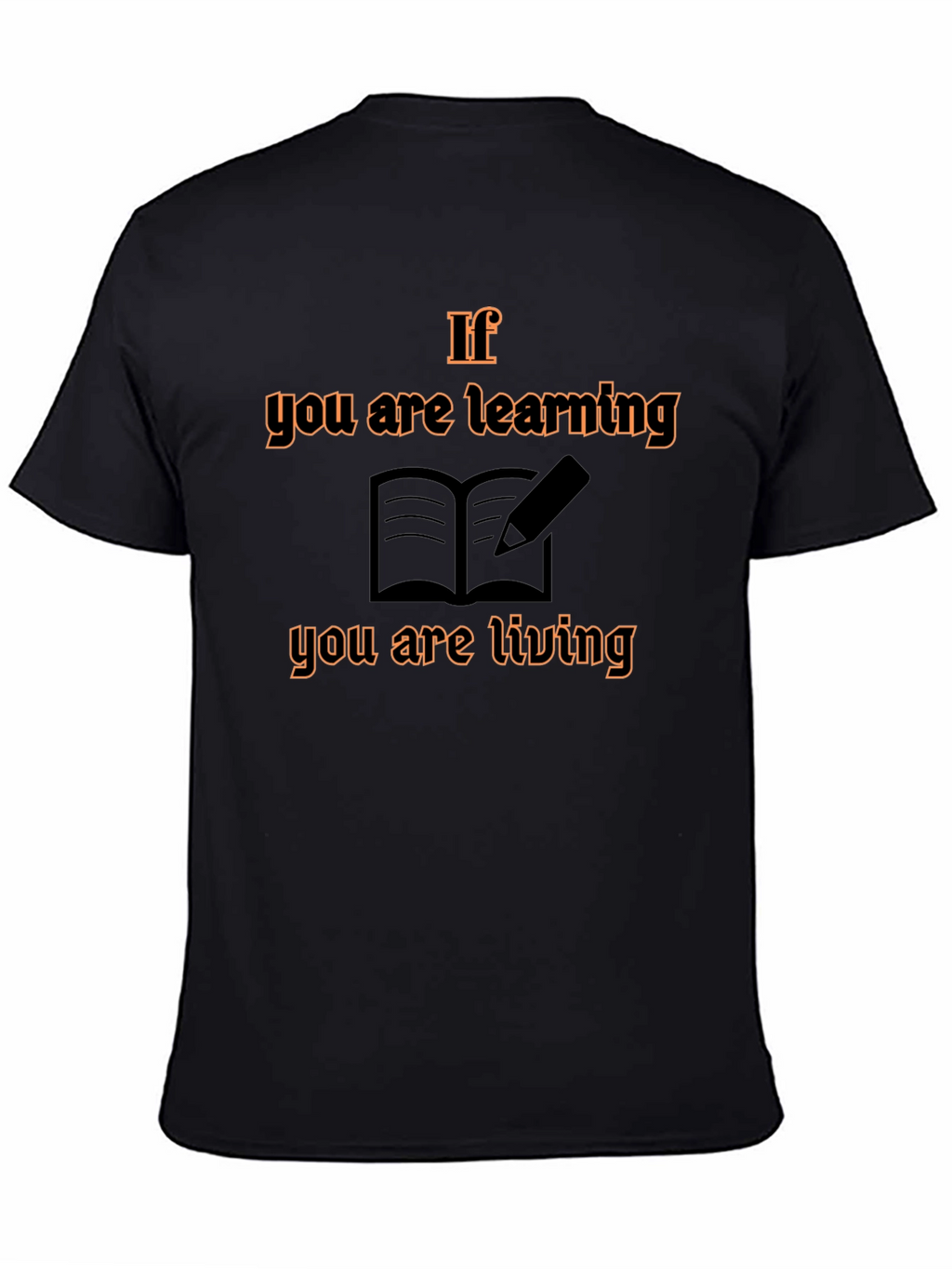 If You Are Learning T-Shirt