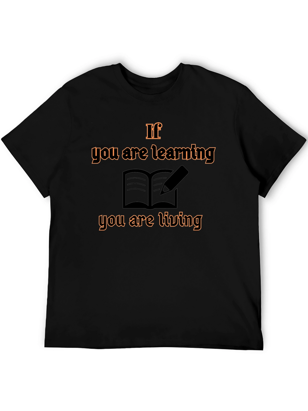 If You Are Learning T-Shirt