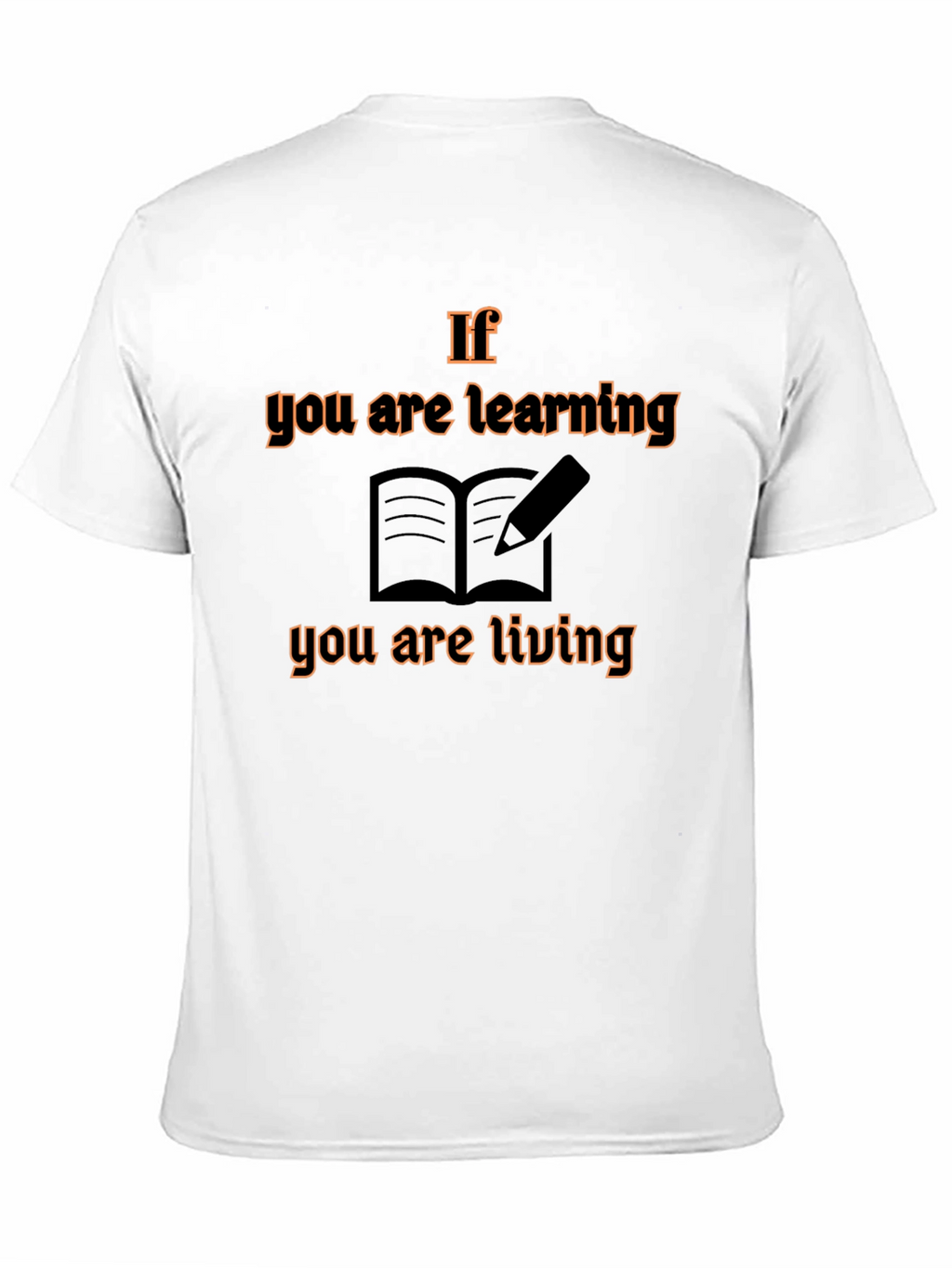 If You Are Learning T-Shirt