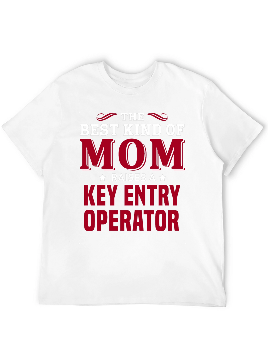Best Mom Raises A Key Entry Operator T-Shirt