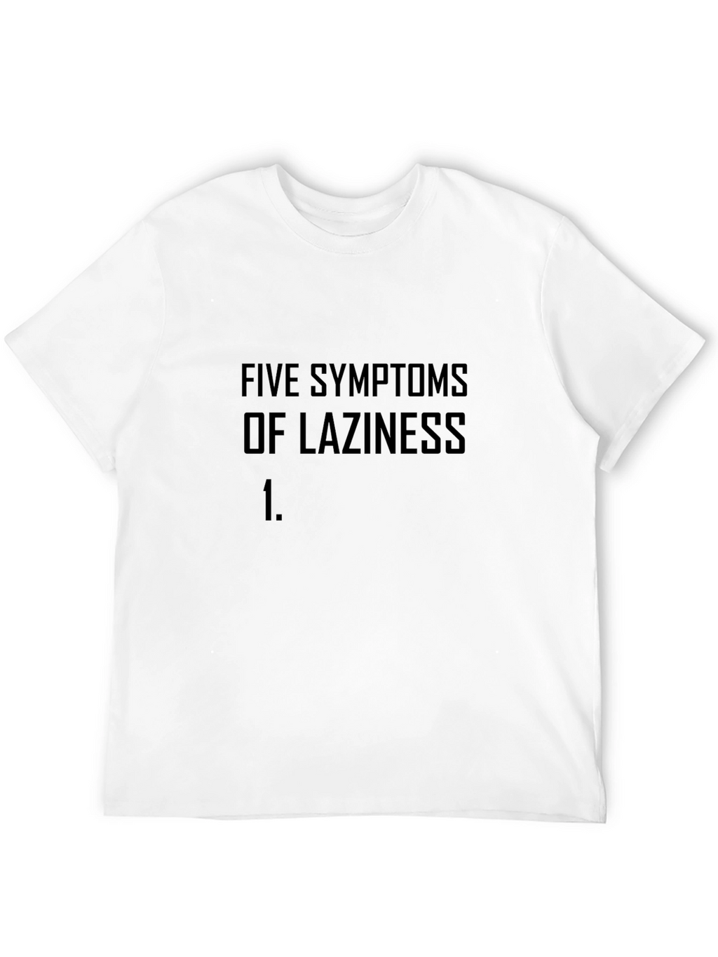 Five Symptoms of Laziness Graphic T-Shirt