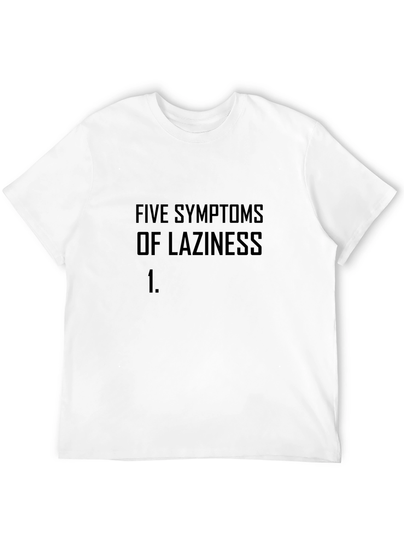 Five Symptoms of Laziness Graphic T-Shirt