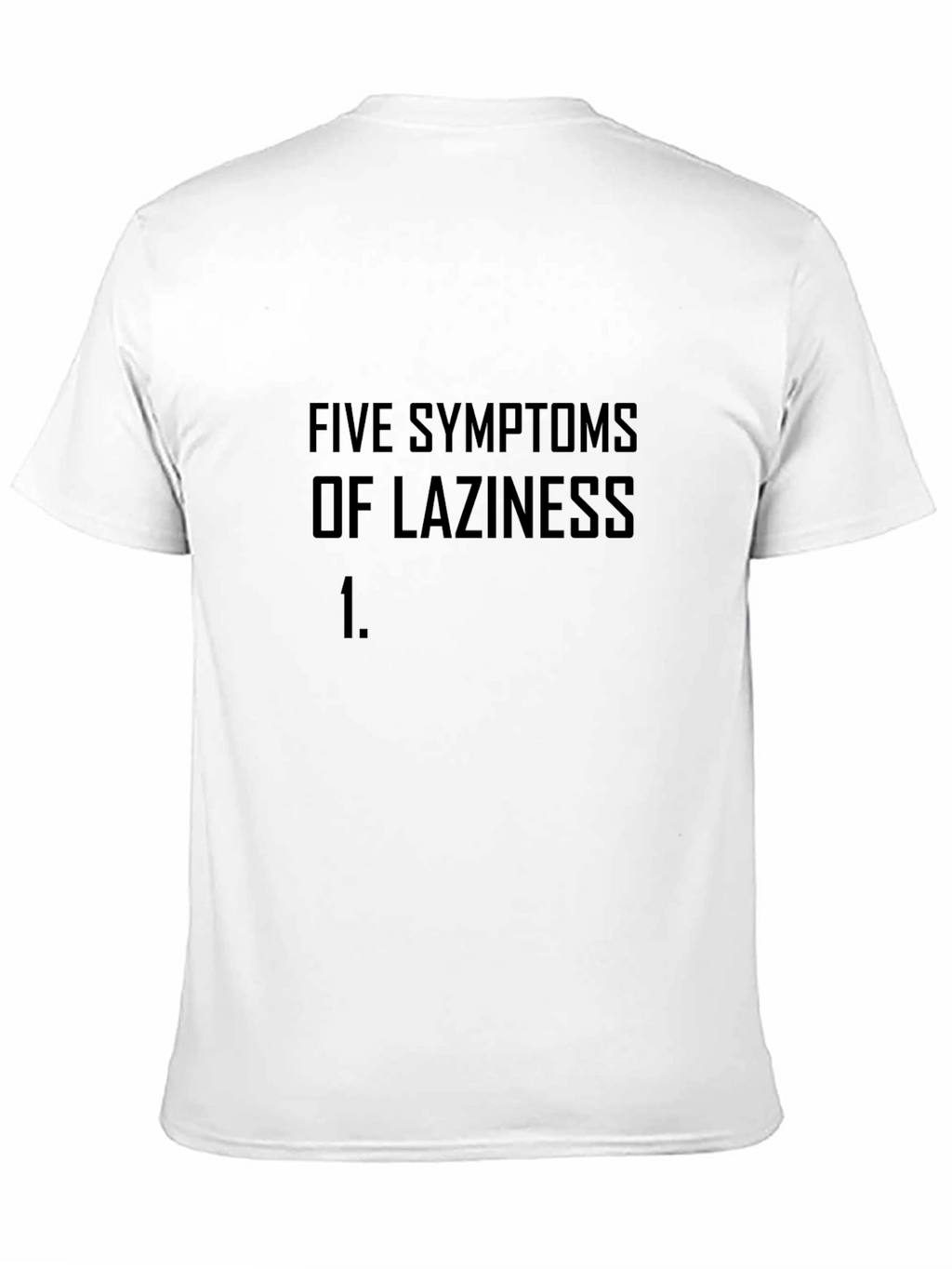 Five Symptoms of Laziness Graphic T-Shirt
