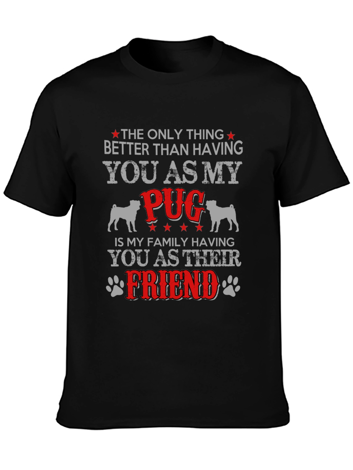 Pug Lover T-Shirt - Better Than Having You As My Pug