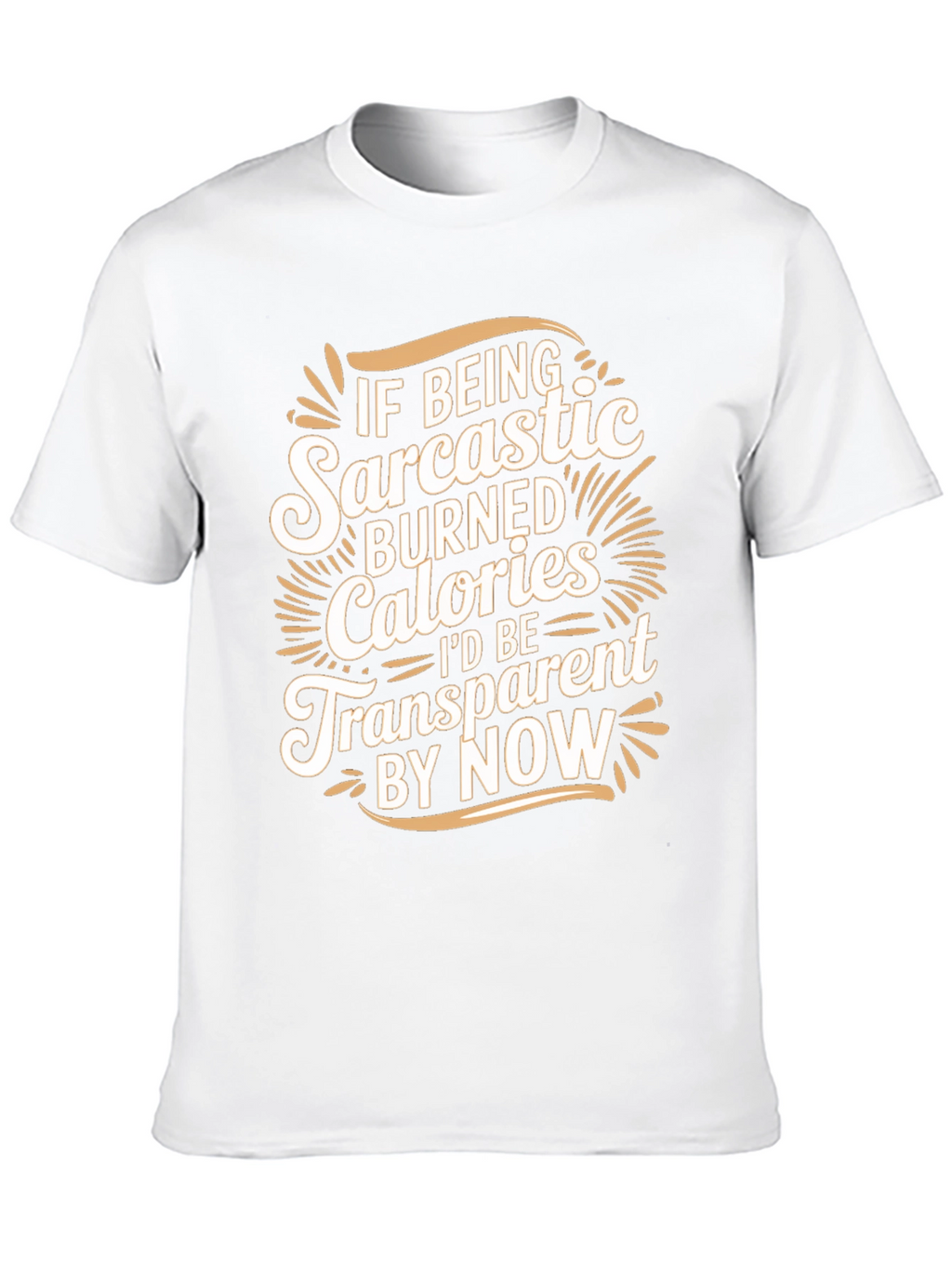 Sarcastic Calories Burned Funny T-Shirt