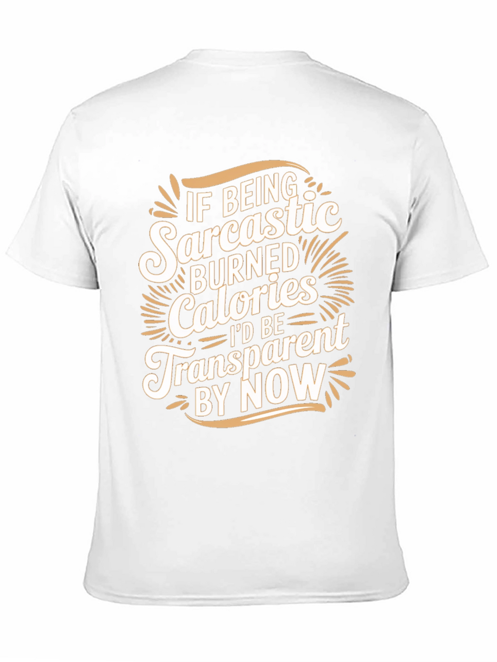 Sarcastic Calories Burned Funny T-Shirt