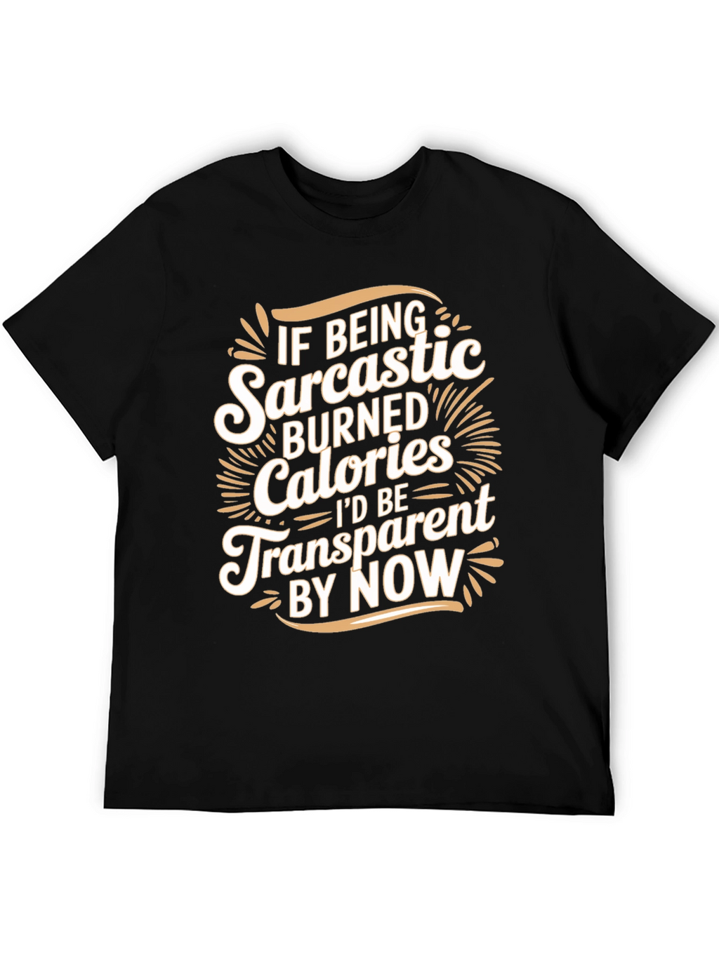 Sarcastic Calories Burned Funny T-Shirt