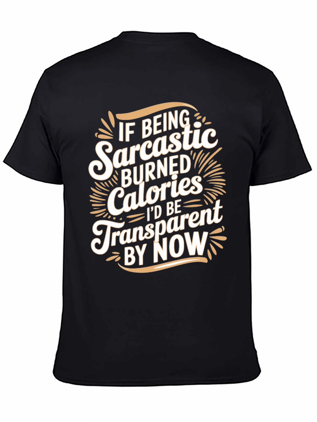 Sarcastic Calories Burned Funny T-Shirt
