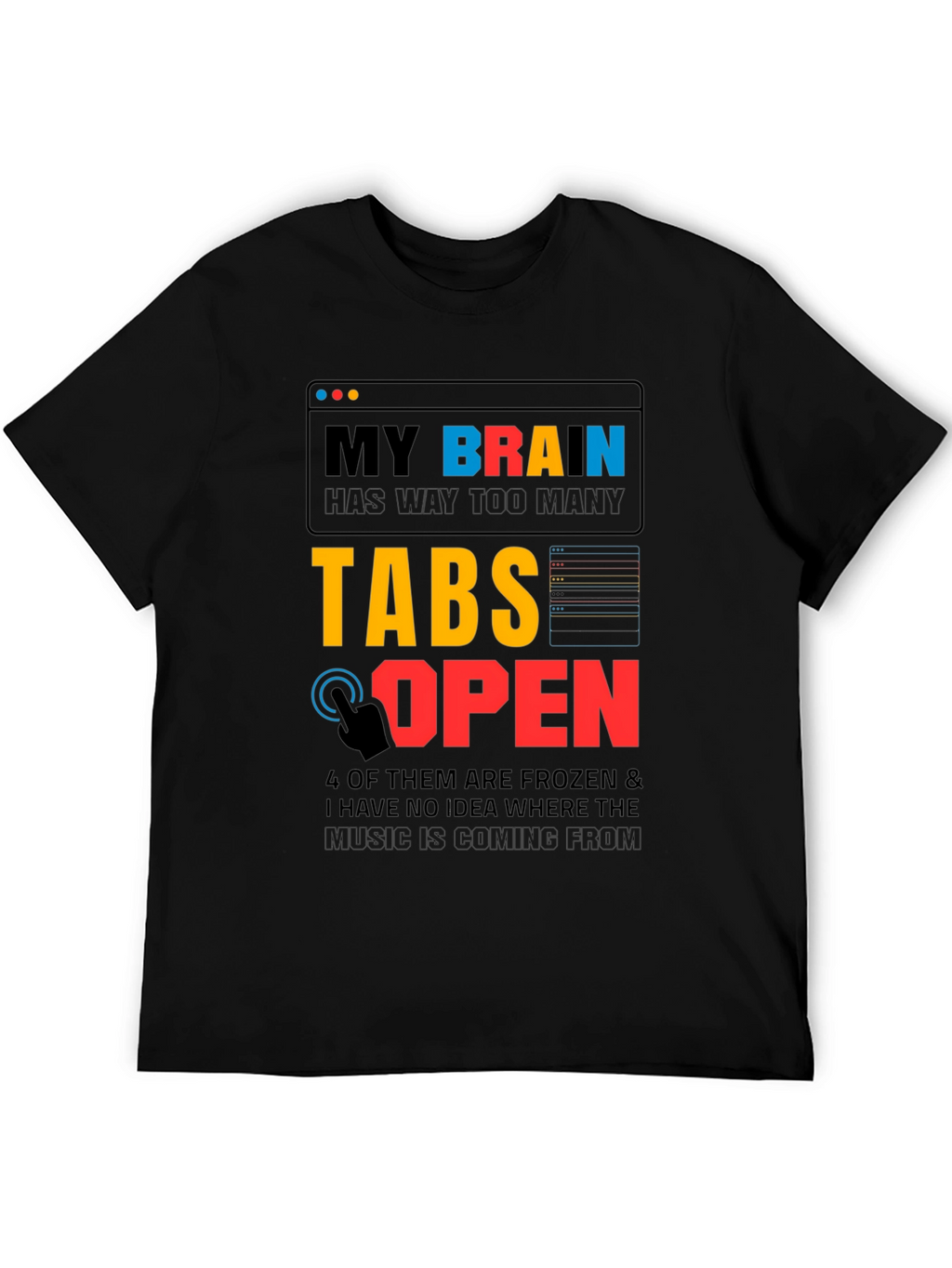 My Brain Has Too Many Tabs Open T-Shirt